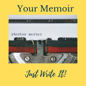 Your Memoir, Just Write It